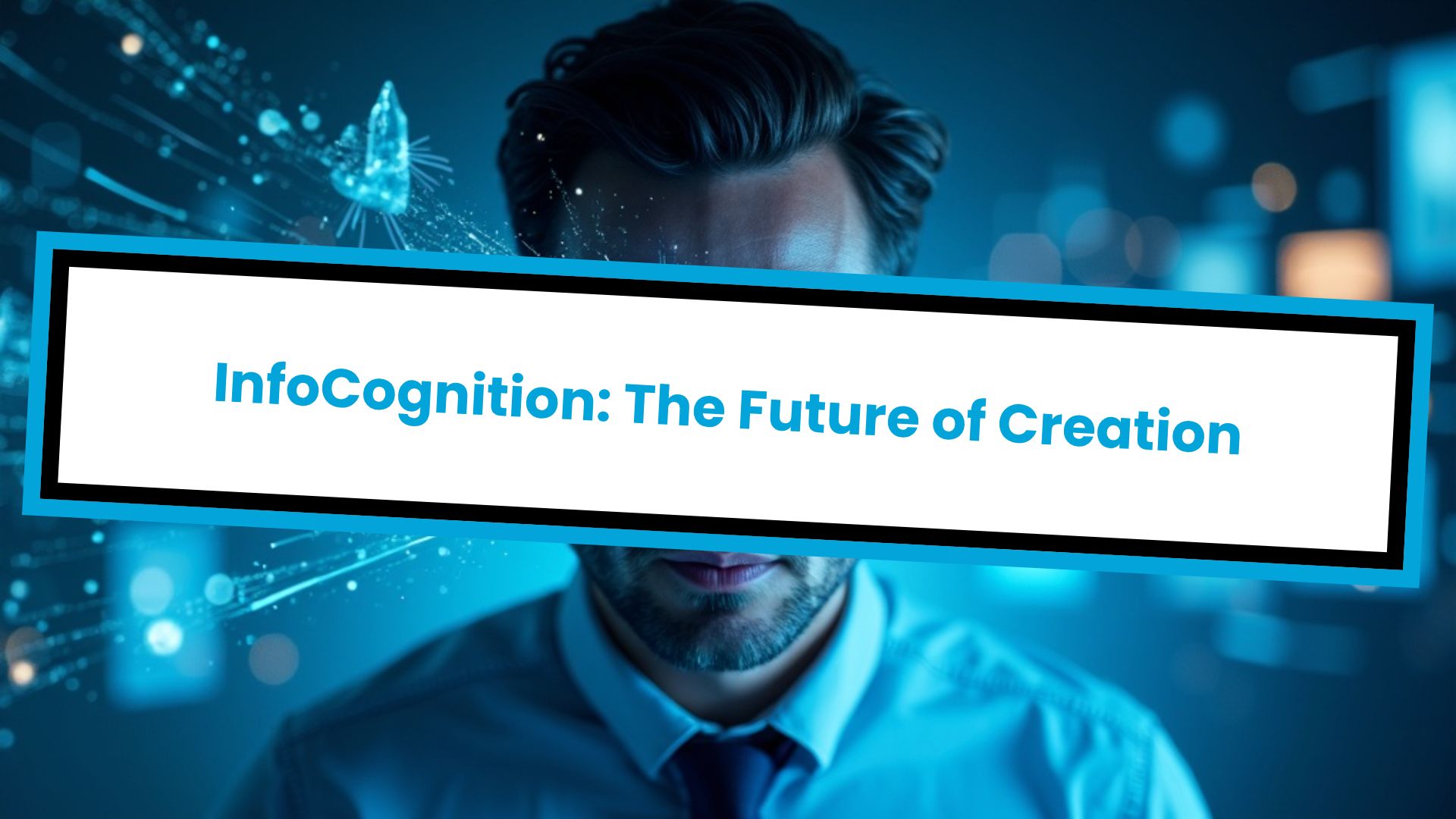 InfoCognition: The Future of Creation