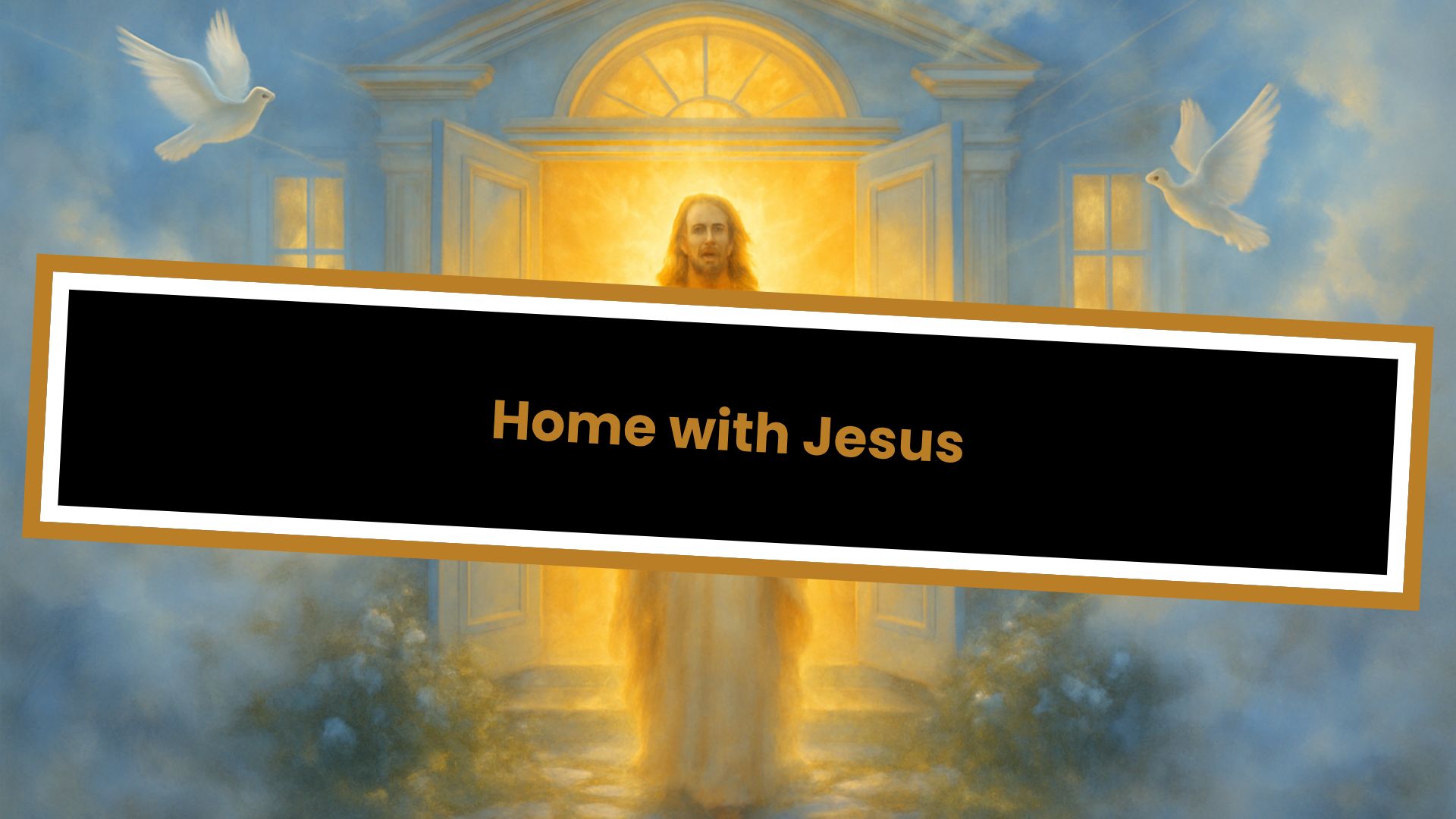 Home with Jesus