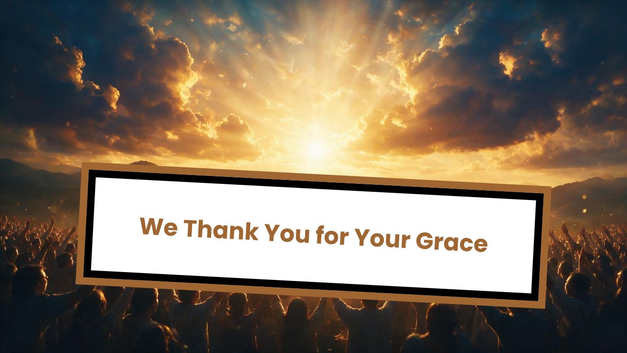 We Thank You for Your Grace