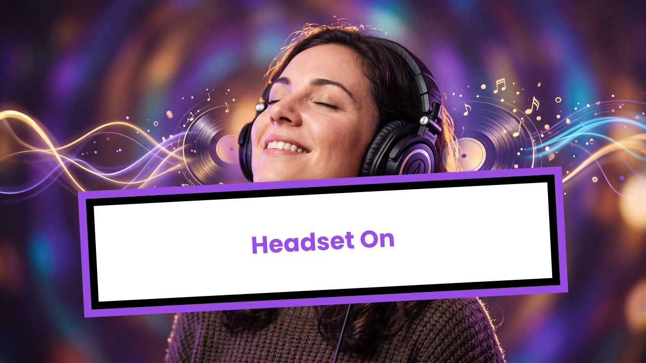 Headset On