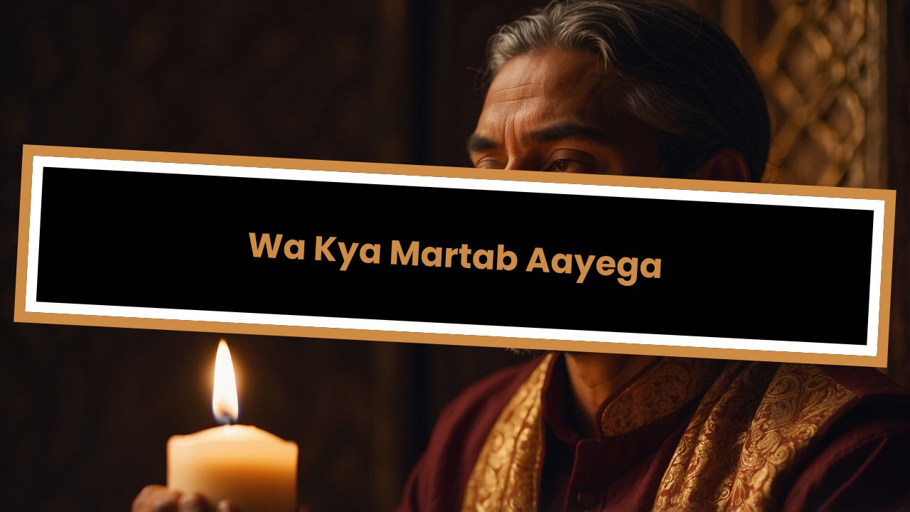 Wa Kya Martab Aayega