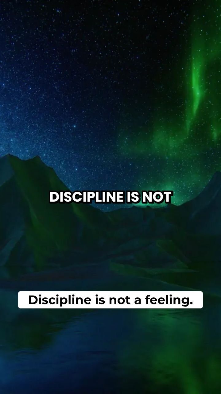 Discipline Is Not A Feeling