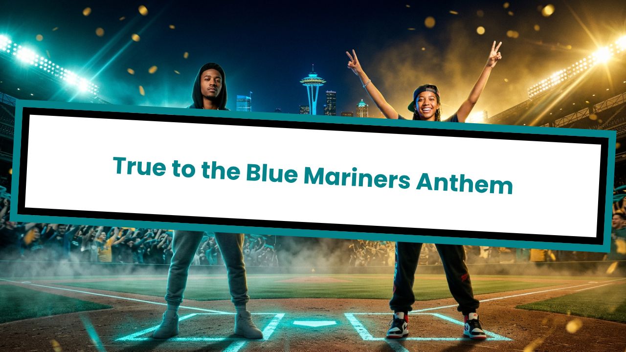 True to the Blue Mariners Anthem