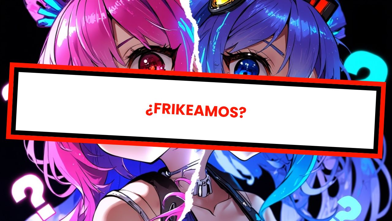 ¿FRIKEAMOS?