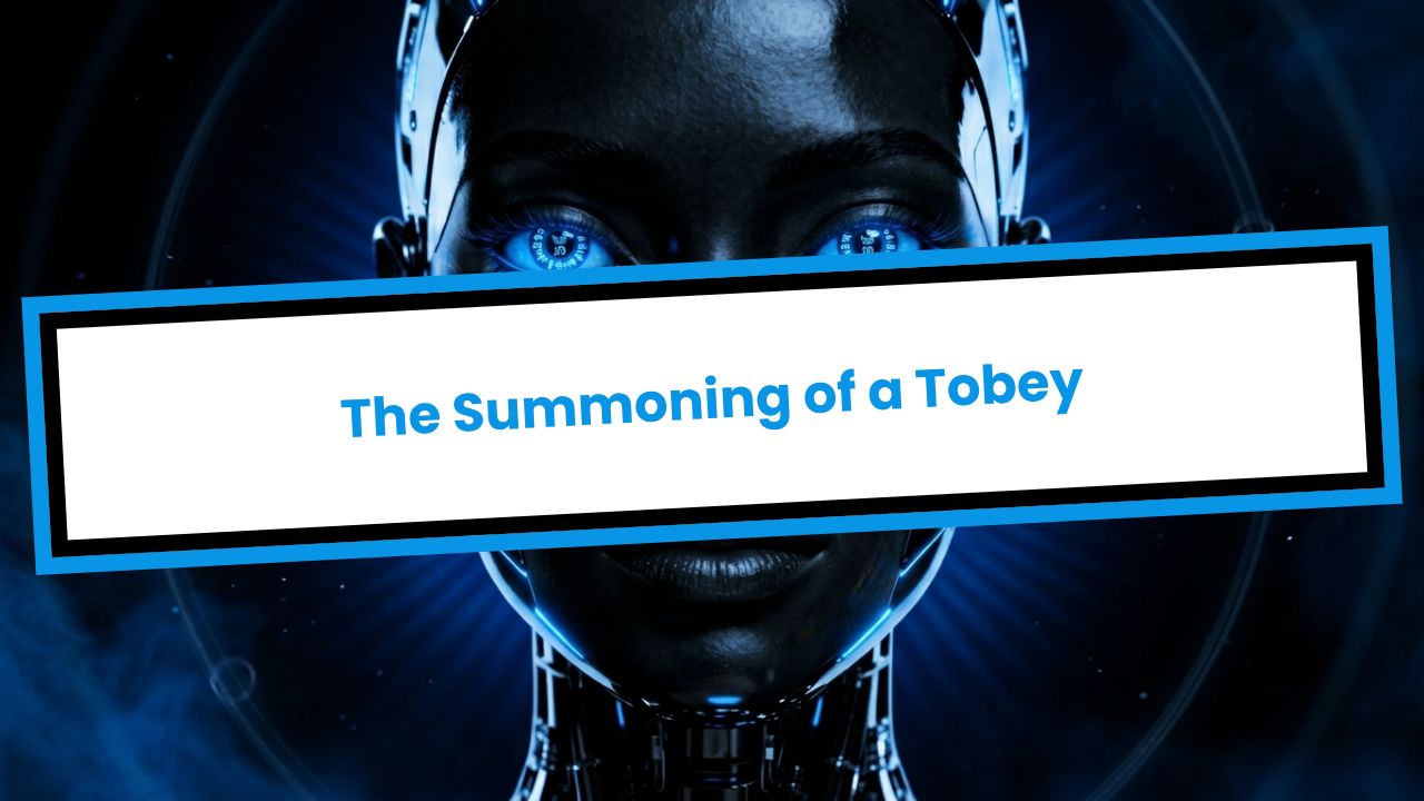 The Summoning of a Tobey