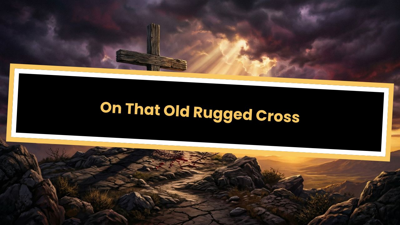 On That Old Rugged Cross